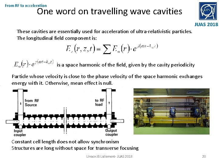 From RF to acceleration One word on travelling wave cavities JUAS 2018 These cavities