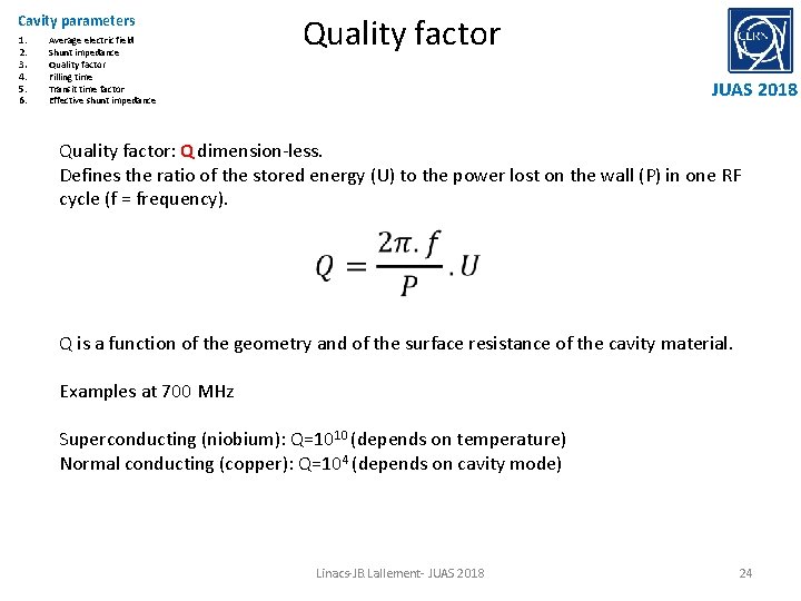 Cavity parameters 1. 2. 3. 4. 5. 6. Average electric field Shunt impedance Quality