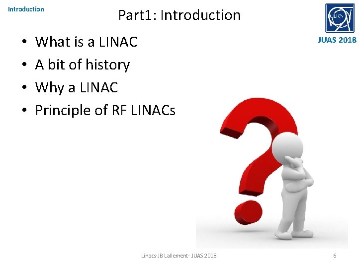 Introduction • • Part 1: Introduction What is a LINAC A bit of history