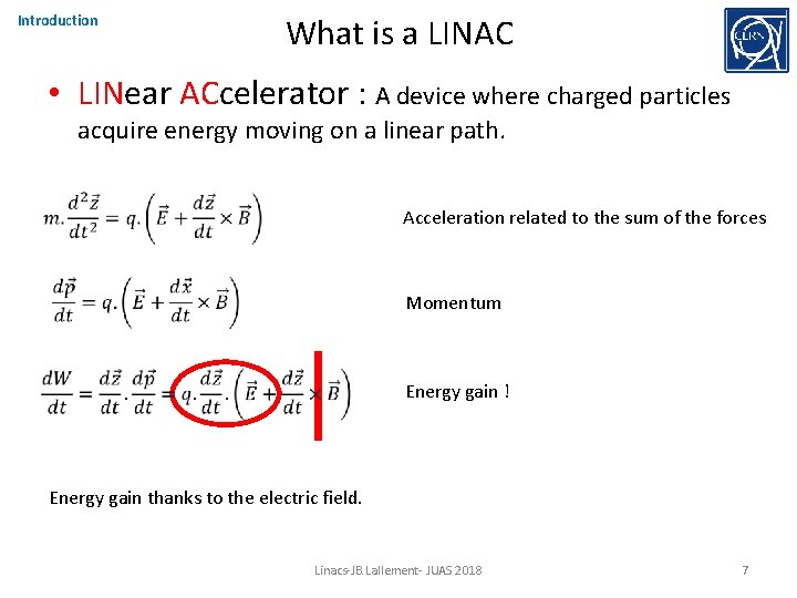 Introduction What is a LINAC • LINear ACcelerator : A device where charged particles