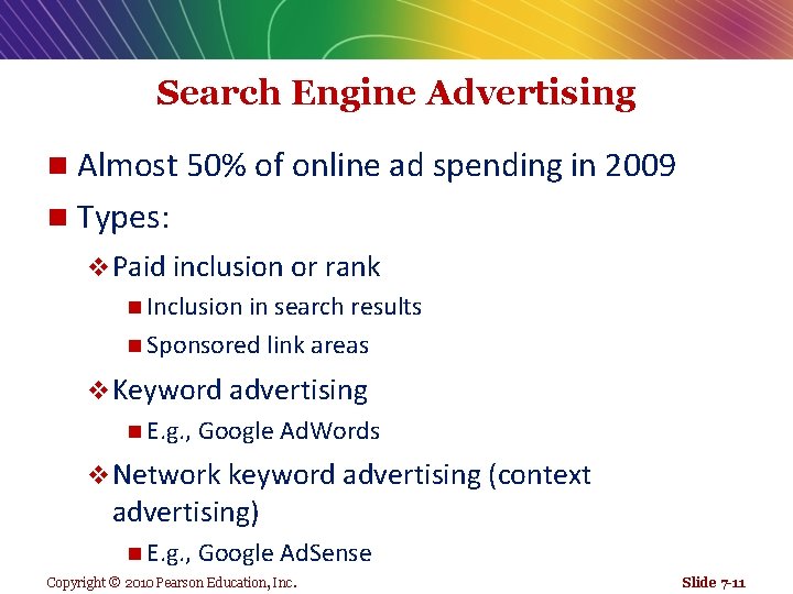 Search Engine Advertising Almost 50% of online ad spending in 2009 n Types: n