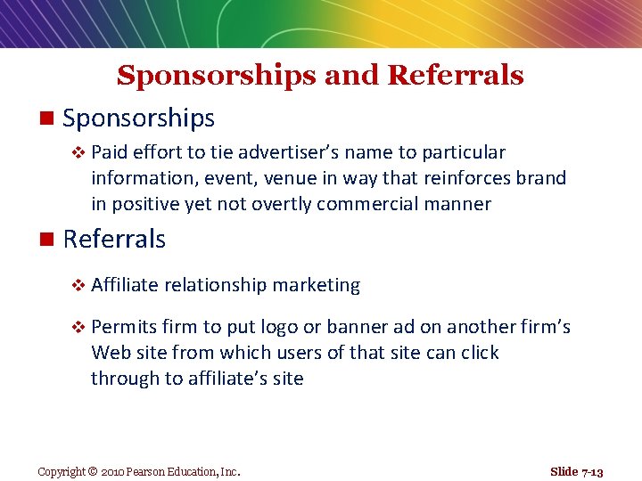 Sponsorships and Referrals n Sponsorships v Paid effort to tie advertiser’s name to particular