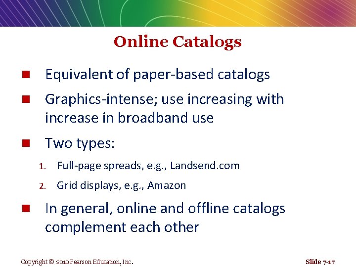 Online Catalogs n Equivalent of paper-based catalogs n Graphics-intense; use increasing with increase in