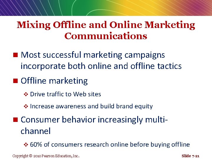 Mixing Offline and Online Marketing Communications n Most successful marketing campaigns incorporate both online