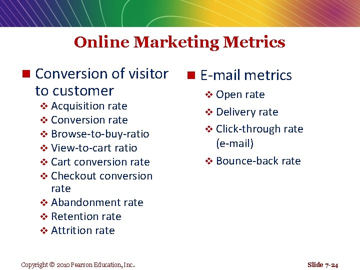 Online Marketing Metrics n Conversion of visitor to customer v Acquisition rate v Conversion