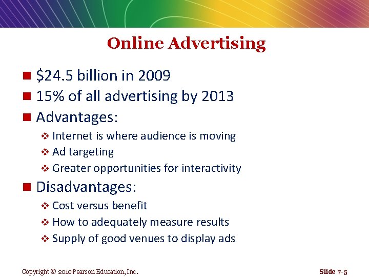 Online Advertising $24. 5 billion in 2009 n 15% of all advertising by 2013