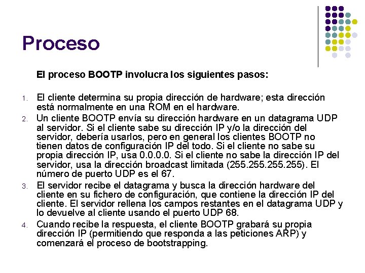 Proceso El proceso BOOTP involucra los siguientes pasos: 1. 2. 3. 4. El cliente