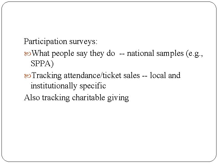 Participation surveys: What people say they do -- national samples (e. g. , SPPA)