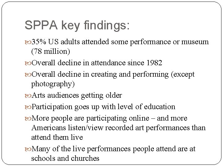SPPA key findings: 35% US adults attended some performance or museum (78 million) Overall