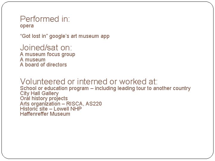 Performed in: opera “Got lost in” google’s art museum app Joined/sat on: A museum