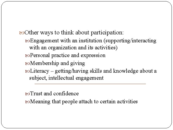  Other ways to think about participation: Engagement with an institution (supporting/interacting with an