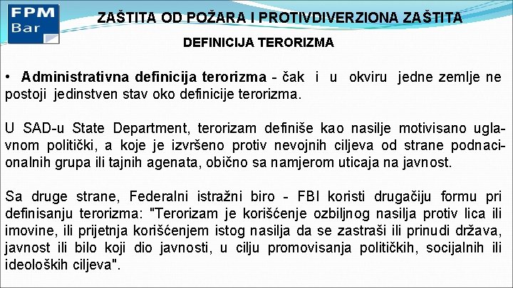 ZAŠTITA OD POŽARA I PROTIVDIVERZIONA ZAŠTITA DEFINICIJA TERORIZMA • Administrativna definicija terorizma - čak