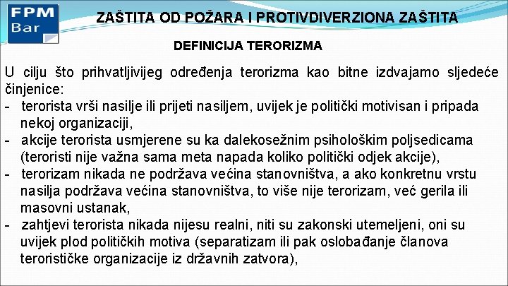 ZAŠTITA OD POŽARA I PROTIVDIVERZIONA ZAŠTITA DEFINICIJA TERORIZMA U cilju što prihvatljivijeg određenja terorizma