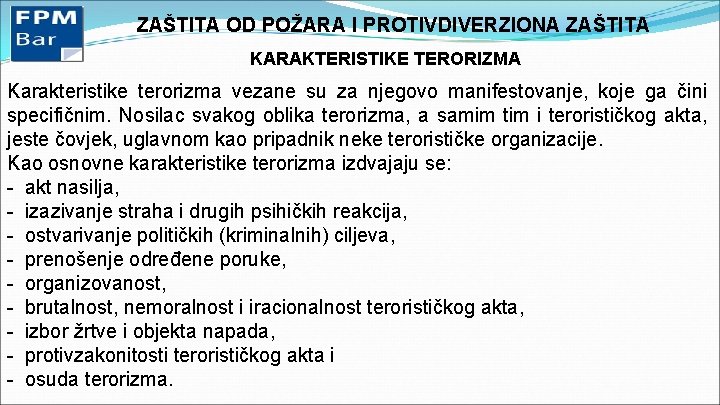 ZAŠTITA OD POŽARA I PROTIVDIVERZIONA ZAŠTITA KARAKTERISTIKE TERORIZMA Karakteristike terorizma vezane su za njegovo