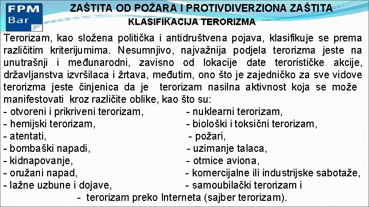 ZAŠTITA OD POŽARA I PROTIVDIVERZIONA ZAŠTITA KLASIFIKACIJA TERORIZMA Terorizam, kao složena politička i antidruštvena