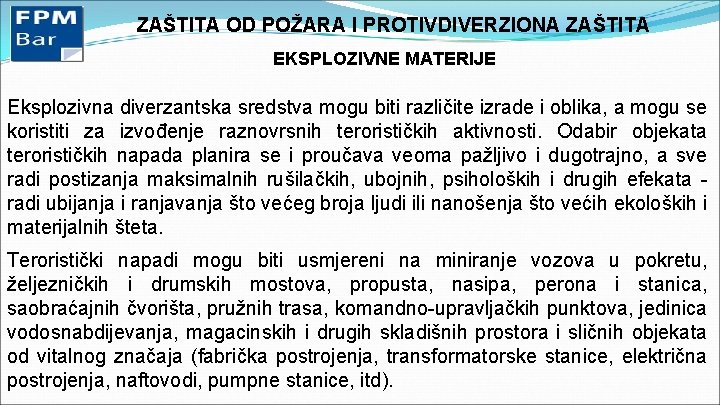 ZAŠTITA OD POŽARA I PROTIVDIVERZIONA ZAŠTITA EKSPLOZIVNE MATERIJE Eksplozivna diverzantska sredstva mogu biti različite