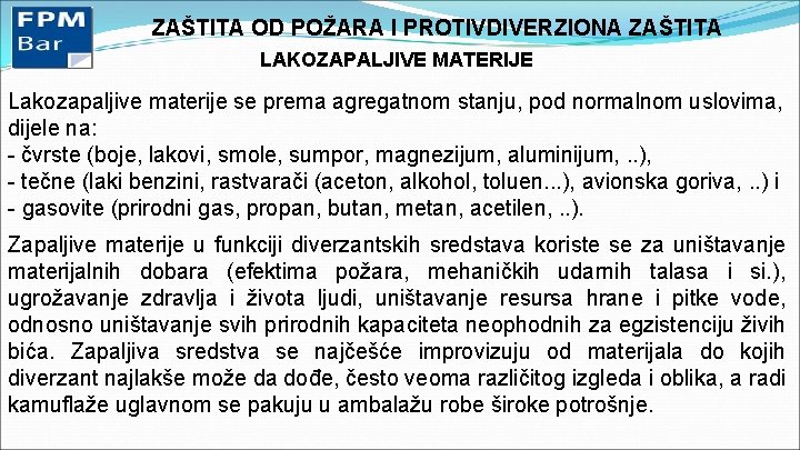 ZAŠTITA OD POŽARA I PROTIVDIVERZIONA ZAŠTITA LAKOZAPALJIVE MATERIJE Lakozapaljive materije se prema agregatnom stanju,