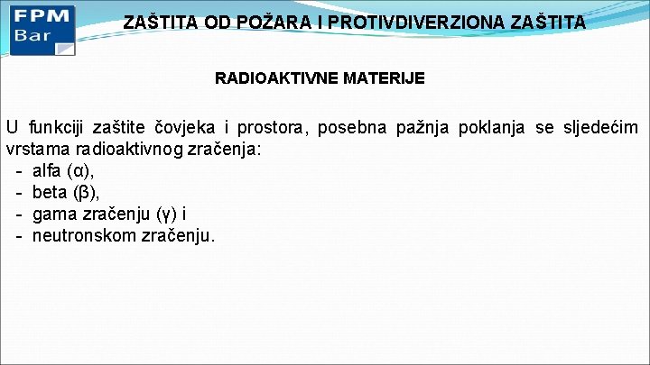 ZAŠTITA OD POŽARA I PROTIVDIVERZIONA ZAŠTITA RADIOAKTIVNE MATERIJE U funkciji zaštite čovjeka i prostora,