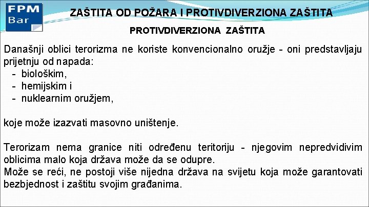 ZAŠTITA OD POŽARA I PROTIVDIVERZIONA ZAŠTITA Današnji oblici terorizma ne koriste konvencionalno oružje -