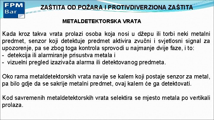 ZAŠTITA OD POŽARA I PROTIVDIVERZIONA ZAŠTITA METALDETEKTORSKA VRATA Kada kroz takva vrata prolazi osoba