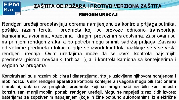 ZAŠTITA OD POŽARA I PROTIVDIVERZIONA ZAŠTITA RENGEN UREĐAJI Rendgen uređaji predstavljaju opremu namijenjenu za