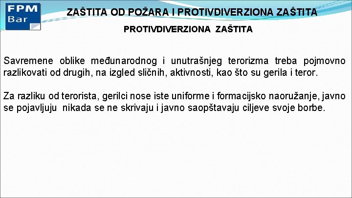 ZAŠTITA OD POŽARA I PROTIVDIVERZIONA ZAŠTITA Savremene oblike međunarodnog i unutrašnjeg terorizma treba pojmovno