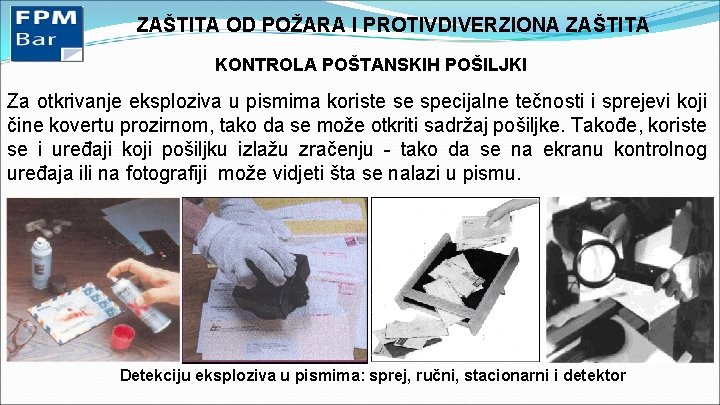 ZAŠTITA OD POŽARA I PROTIVDIVERZIONA ZAŠTITA KONTROLA POŠTANSKIH POŠILJKI Za otkrivanje eksploziva u pismima