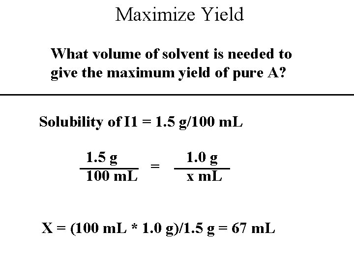 Maximize Yield What volume of solvent is needed to give the maximum yield of