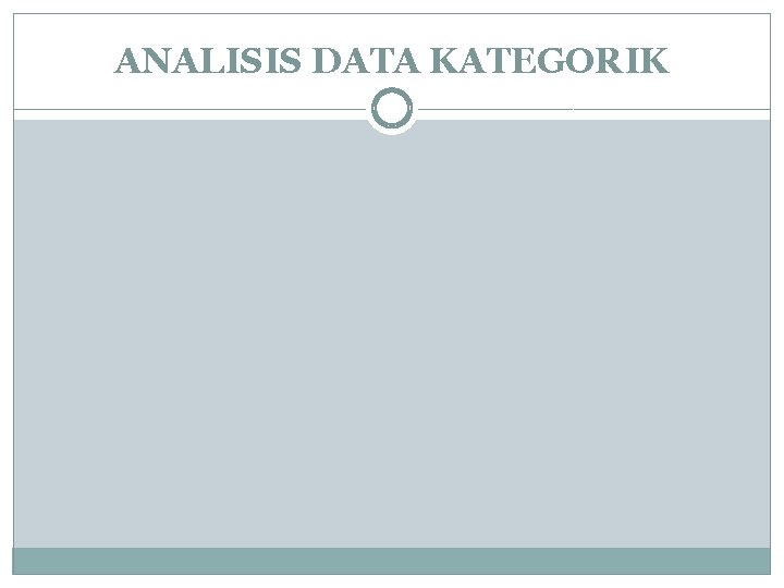 ANALISIS DATA KATEGORIK 