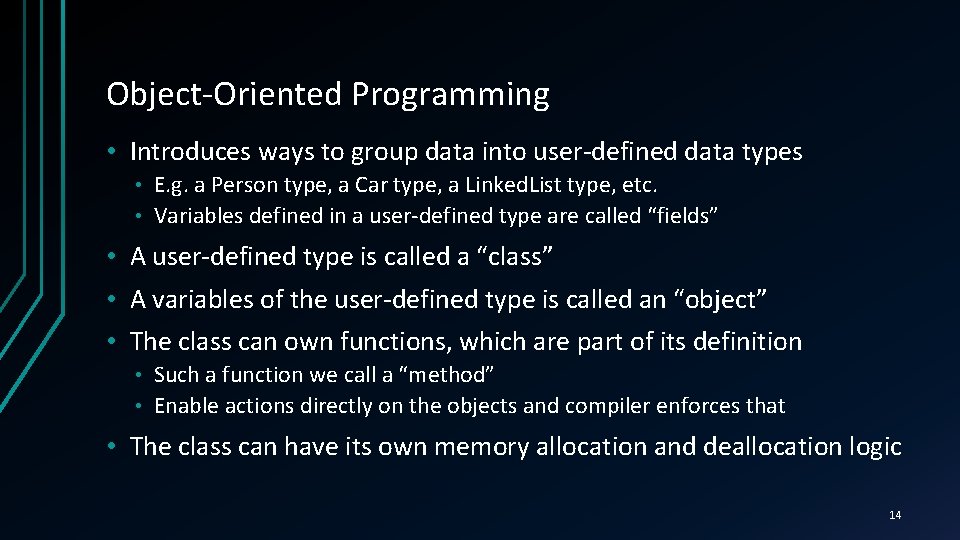 Object-Oriented Programming • Introduces ways to group data into user-defined data types E. g.