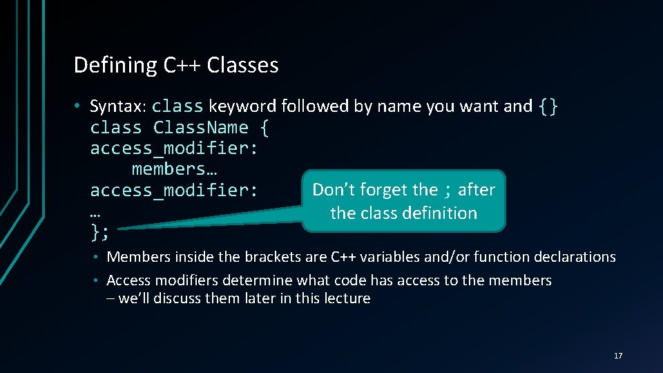 Defining C++ Classes • Syntax: class keyword followed by name you want and {}