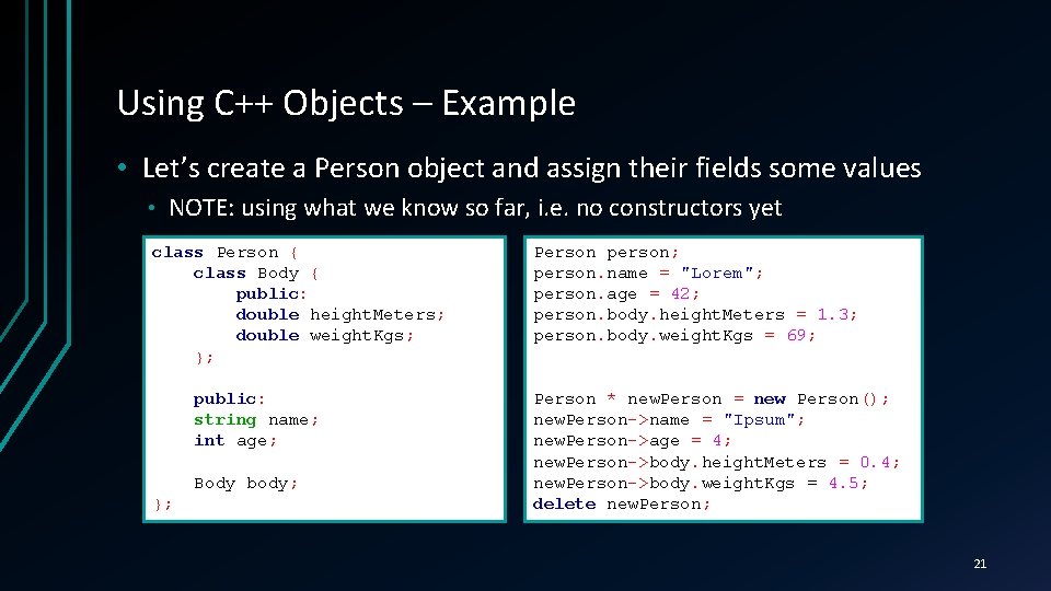 Using C++ Objects – Example • Let’s create a Person object and assign their