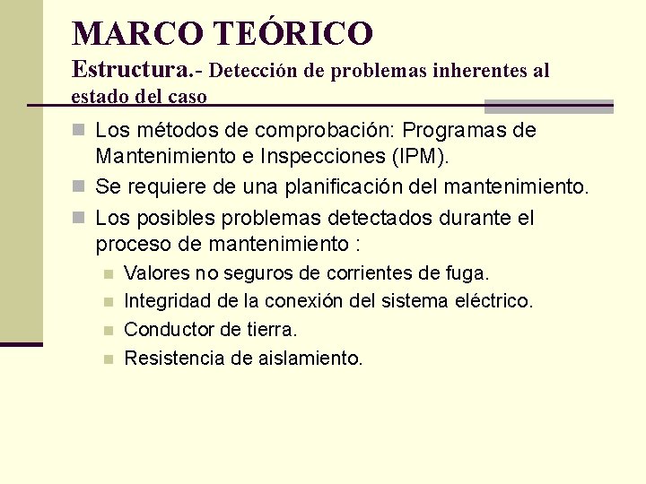MARCO TEÓRICO Estructura. - Detección de problemas inherentes al estado del caso n Los