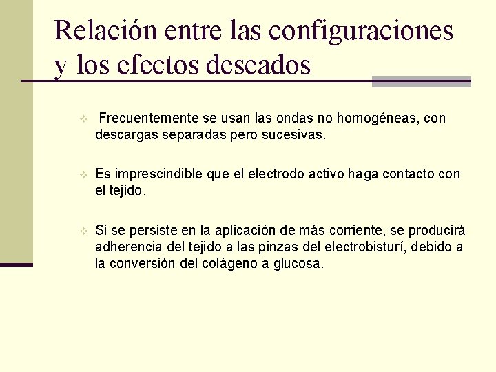 Relación entre las configuraciones y los efectos deseados v Frecuentemente se usan las ondas