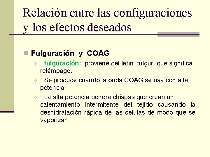 Relación entre las configuraciones y los efectos deseados n Fulguración y COAG v v