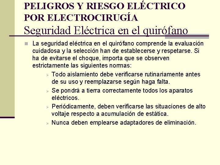 PELIGROS Y RIESGO ELÉCTRICO POR ELECTROCIRUGÍA Seguridad Eléctrica en el quirófano n La seguridad