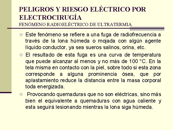 PELIGROS Y RIESGO ELÉCTRICO POR ELECTROCIRUGÍA FENÓMENO RADIOELÉCTRICO DE ULTRATERMIA v Este fenómeno se