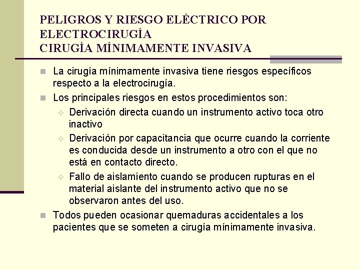 PELIGROS Y RIESGO ELÉCTRICO POR ELECTROCIRUGÍA MÍNIMAMENTE INVASIVA n La cirugía mínimamente invasiva tiene