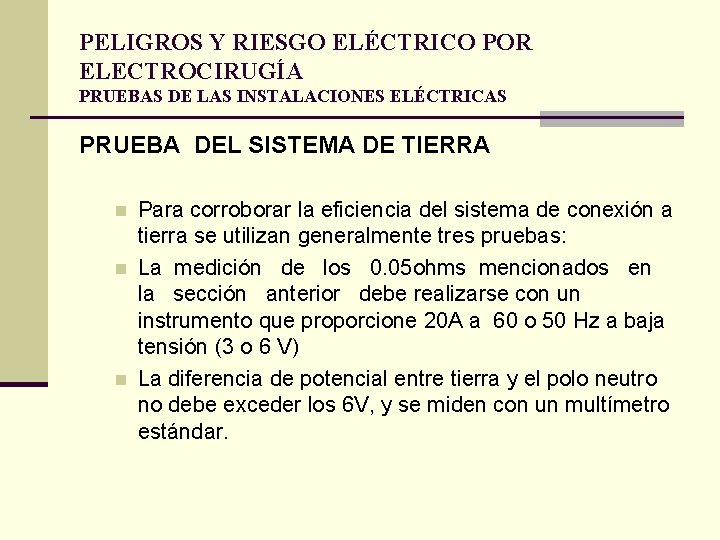 PELIGROS Y RIESGO ELÉCTRICO POR ELECTROCIRUGÍA PRUEBAS DE LAS INSTALACIONES ELÉCTRICAS PRUEBA DEL SISTEMA