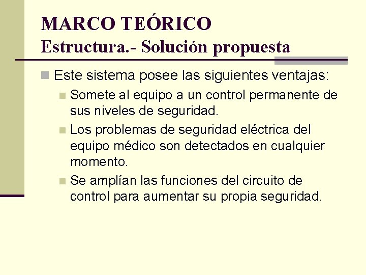 MARCO TEÓRICO Estructura. - Solución propuesta n Este sistema posee las siguientes ventajas: n