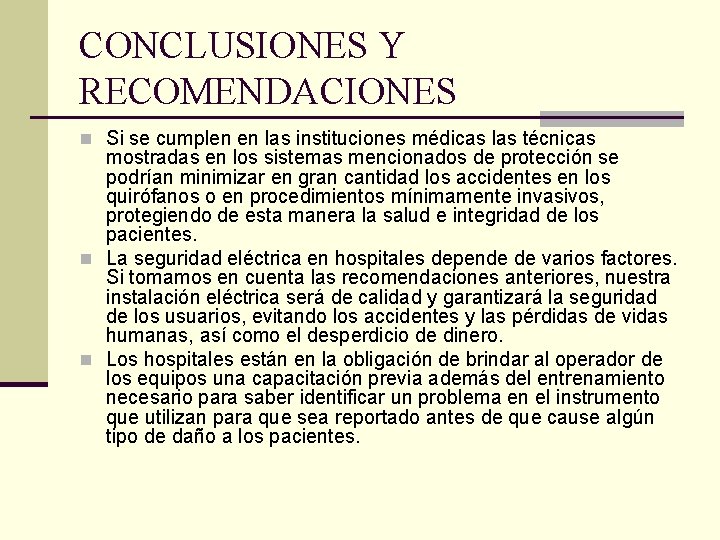 CONCLUSIONES Y RECOMENDACIONES n Si se cumplen en las instituciones médicas las técnicas mostradas