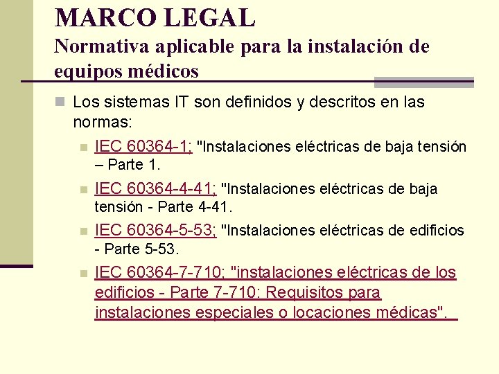 MARCO LEGAL Normativa aplicable para la instalación de equipos médicos n Los sistemas IT