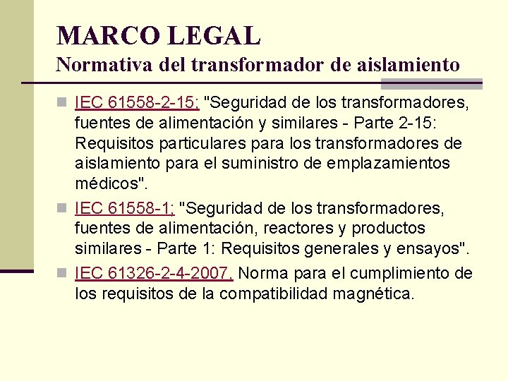 MARCO LEGAL Normativa del transformador de aislamiento n IEC 61558 -2 -15; "Seguridad de
