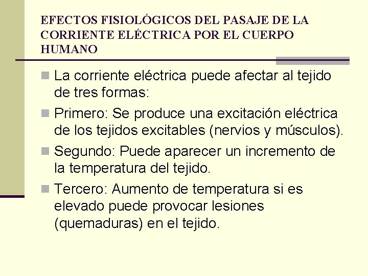 EFECTOS FISIOLÓGICOS DEL PASAJE DE LA CORRIENTE ELÉCTRICA POR EL CUERPO HUMANO n La