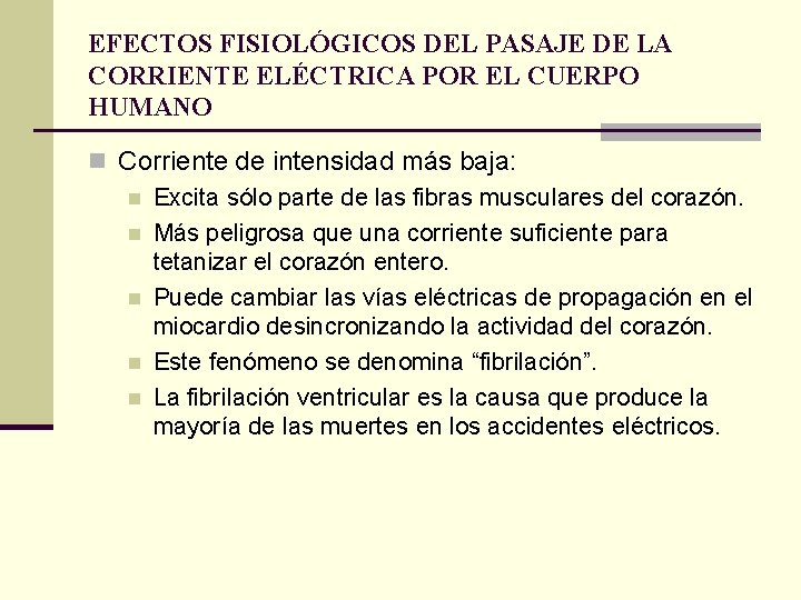 EFECTOS FISIOLÓGICOS DEL PASAJE DE LA CORRIENTE ELÉCTRICA POR EL CUERPO HUMANO n Corriente