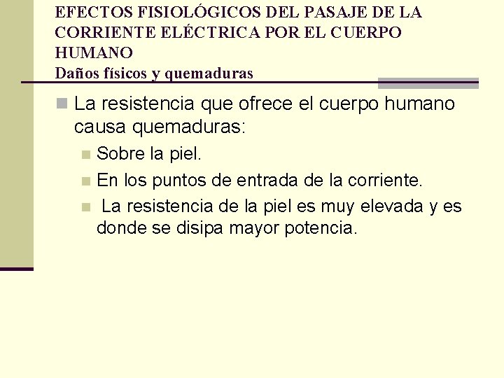 EFECTOS FISIOLÓGICOS DEL PASAJE DE LA CORRIENTE ELÉCTRICA POR EL CUERPO HUMANO Daños físicos