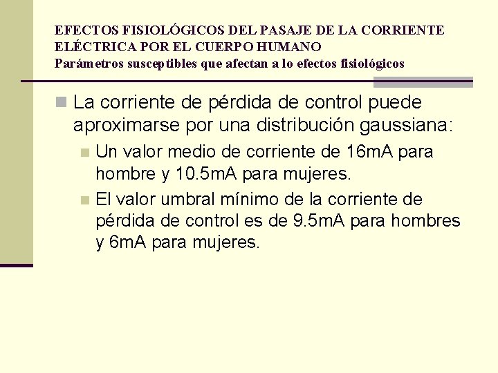 EFECTOS FISIOLÓGICOS DEL PASAJE DE LA CORRIENTE ELÉCTRICA POR EL CUERPO HUMANO Parámetros susceptibles