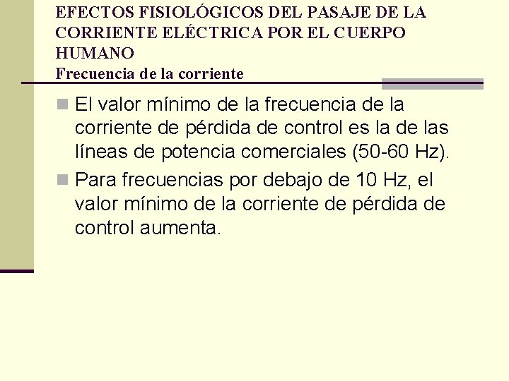 EFECTOS FISIOLÓGICOS DEL PASAJE DE LA CORRIENTE ELÉCTRICA POR EL CUERPO HUMANO Frecuencia de