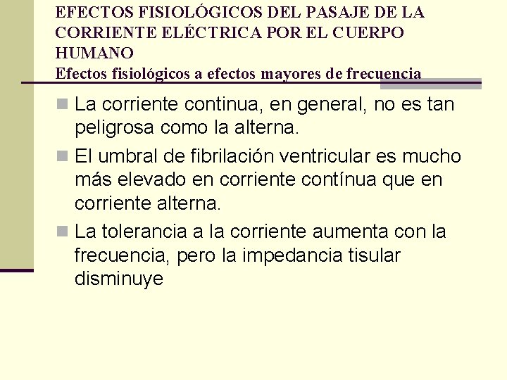 EFECTOS FISIOLÓGICOS DEL PASAJE DE LA CORRIENTE ELÉCTRICA POR EL CUERPO HUMANO Efectos fisiológicos