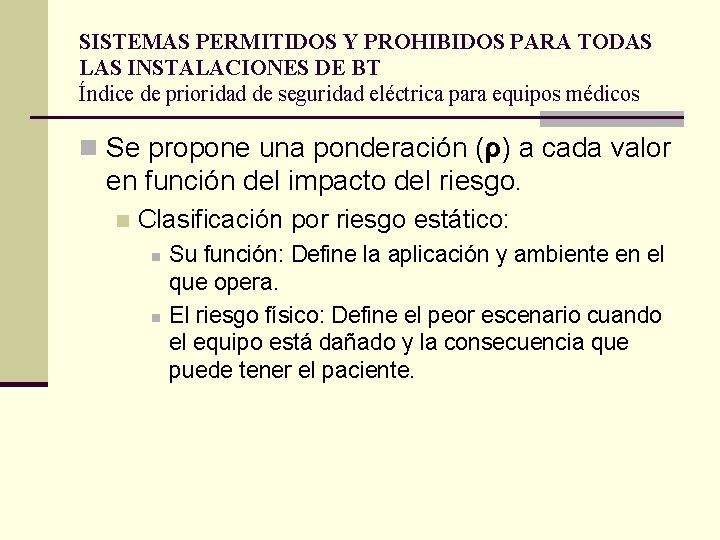 SISTEMAS PERMITIDOS Y PROHIBIDOS PARA TODAS LAS INSTALACIONES DE BT Índice de prioridad de